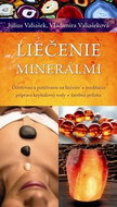 Liečenie minerálmi: Očisťovanie a používanie na liečenie, meditácia, príprava kryštálovej vody... - Kniha