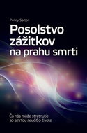 Posolstvo zážitkov na prahu smrti: Čo nás môže stretnutie so smrťou naučiť o živote - Kniha