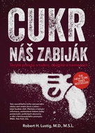 Cukr náš zabiják: Skrytá pravda o cukru, obezitě a nemocech - Kniha