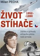 Život stíhače: Zážitky a příhody stíhacího pilota naší armády - Kniha