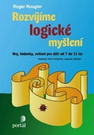 Rozvíjíme logické myšlení: Hry, hádanky, cvičení pro děti od 7 do 11 let - Kniha