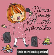 Nina chce být rocková zpěvačka: Malá encyklopedie povolání - Kniha