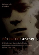 Pět proti gestapu: Příběh diverzní skupiny Karla Břenka a odboje zaměstnanců Vítkovických železáren - Kniha