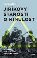 Jiříkovy starosti o minulost: Román o dospívání v divoké době - Kniha