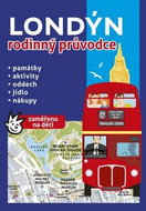 Londýn rodinný průvodce: Památky, aktivity, oddech, jídlo, nákupy - Kniha