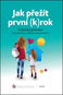 Jak přežít první (k)rok: Praktický průvodce nejrizikovějším obdobím samoživitelství - Kniha