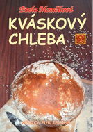 Kváskový chleba: aneb Kváskománie v Čechách a na Moravě - Kniha