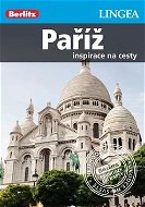 Paříž Berlitz: Inspirace na cesty - Kniha