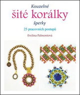 Kouzelné šité korálky: šperky, 25 pracovních postupů - Kniha