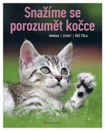 Snažíme se porozumět kočce: Mimika, zvuky, řeč těla - Kniha