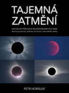Tajemná zatmění: Fascinující průvodce nejkrásnějšími divy nebe - Kniha