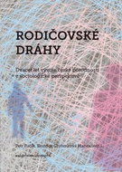 Rodičovské dráhy: Dvacet let vývoje české porodnosti v sociologické perspektivě - Kniha
