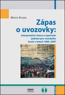 Zápas o uvozovky:: interpretační rámce a repertoár jednání pro-romského hnutí v letech 1989–2007 - Kniha