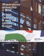 Masarykova univerzita v Brně: Příběh vzdělání a vědy ve střední Evropě - Kniha