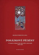 Pohádkové příběhy v české literatuře pro děti a mládež: 1990-2010 - Kniha