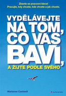 Vydělávejte na tom, co vás baví: a žijte podle svého - Kniha