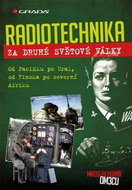 Radiotechnika za druhé světové války: Od Pacifiku po Ural, od Finska po severní Afriku - Kniha
