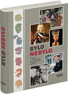 Bylo nebylo: Čemu v dějinách doopravdy věřit? - Kniha