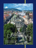 Košice Metropola východného Slovenska: Cassovia Metropolis of eastern Slovakia/Die Metropole der Ost - Kniha