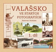 Valašsko ve starých fotografiích 1. díl - Kniha