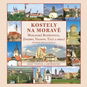Kostely na Moravě 2. díl: Moravské Budějovice, Znojmo, Vranov, Telč a okolí - Kniha