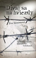 Dívaj sa na hviezdy: Spomienky dieťaťa, ktoré prežilo holokaust - Kniha