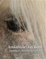 Andalusie, ráj koní: Andalucía, paraíso del caballo - Kniha