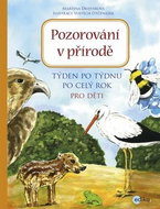 Pozorování v přírodě: Týden po týdnu po celý rok, pro děti - Kniha
