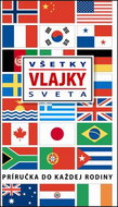 Všetky vlajky sveta: Príručka do každej rodiny - Kniha