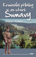 Kriminální příběhy ze staré Šumavy - Kniha