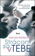 Strácam sa v tebe: Bytť silný znamená naučitť sa žitť aj napriek bolesti - Kniha