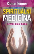 Spirituální medicína: Léčení silou ducha - Kniha
