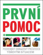 První pomoc: Podrobný obrazový průvodce tísňovými situacemi - Kniha