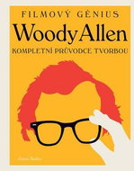 Woody Allen: Kompletní průvodce tvorbou - Kniha