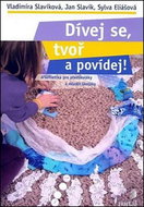 Dívej se, tvoř a povídej! - Kniha