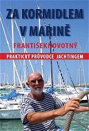 Za kormidlem v Marině: Praktický průvodce jachtingerm - Kniha