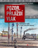 Pozor, přijíždí vlak: Zabezpečení a řízení dopravy na železnici - Kniha
