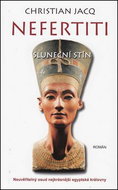 Nefertiti Sluneční stín: Neuvěřitelný osud nejkrásnější egyptské královny - Kniha