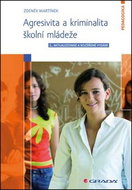 Agresivita a kriminalita školní mládeže: 2., aktualizované a rozšířené vydání - Kniha