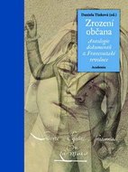 Zrození občana: Antologie dokumentů z Francouzské revoluce - Kniha