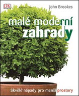 Malé moderní zahrady: Skvělé nápady pro menší prostory - Kniha