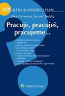 Pracuje, pracuješ, pracujeme...: 104 otážek a odpovědí z praxe - Kniha