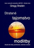 Stratené tajomstvo modlitby: Skrytá sila krásy, požehnania, múdrosti a bolesti - Kniha