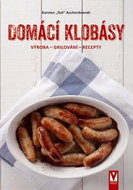 Domácí klobásy: Výroba, grilování, recepty - Kniha