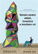 Sbírání umění: vášeň, investice a mnohem víc - Kniha