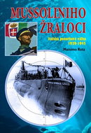 Mussoliniho žraloci: Italská ponorková válka 1939-1945 - Kniha