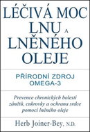 Léčivá moc lnu a lněného oleje: Přírodní zdroj Omega-3 - Kniha