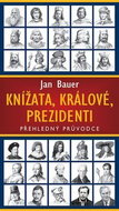 Knížata, králové, prezidenti: Přehledný průvodce - Kniha