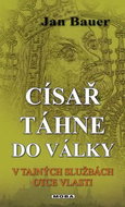 Císař táhne do války: V tajných službách otce vlasti - Kniha