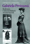 Gabriela Preissová Realismus v intermediálních transformacích: obsahuje DVD - Kniha